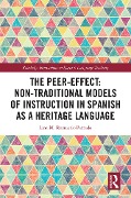 Cover-Bild zum Titel 'The Peer-Effect: Non-Traditional Models of Instruction in Spanish as a Heritage Language' von 'Lina M. Reznicek-Parrado'