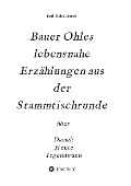 Cover-Bild zum Titel 'Bauer Ohles lebensnahe Erzählungen aus der Stammtischrunde' von 'Karl-Heinz Mantel'