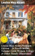 Cover-Bild zum Titel 'Louisa May Alcott Premium Edition - 16 Novels in One Volume: Little Women Trilogy & Other Novels (Illustrated)' von 'Louisa May Alcott'