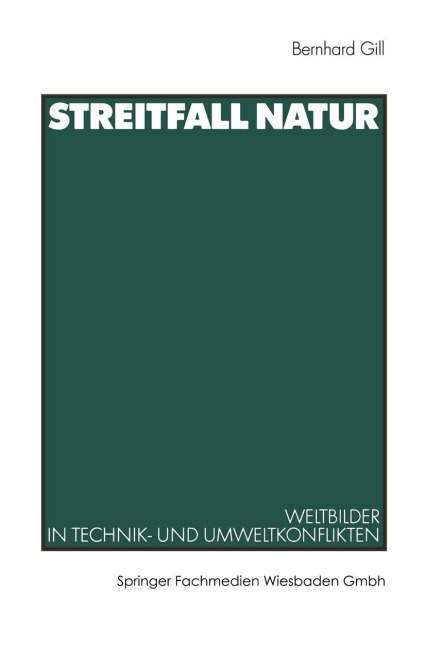 Streitfall Natur - Bernhard Gill
