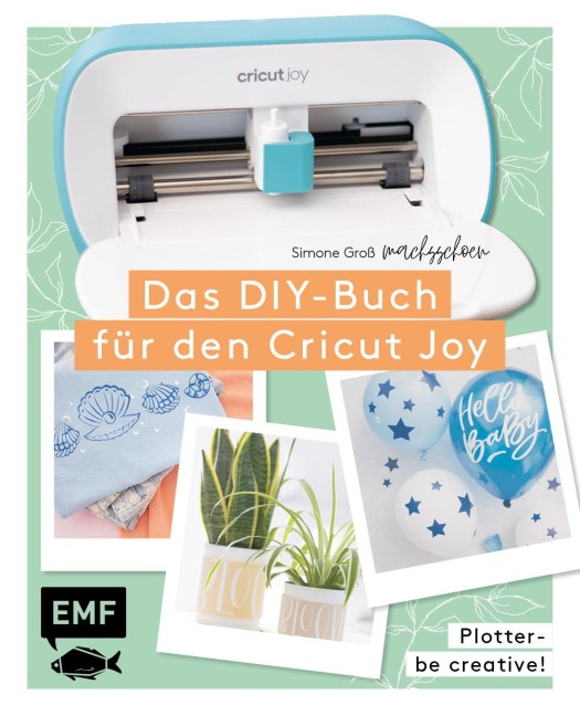 Plotter - Be creative! Das DIY-Buch für den Cricut Joy von @machsschoen - 