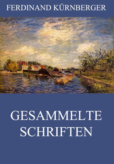 Gesammelte Schriften - Ferdinand Kürnberger