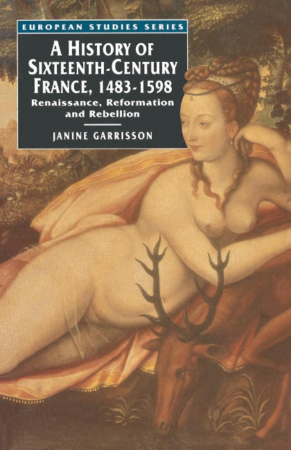 A History of Sixteenth Century France, 1483-1598 - Janine Garrisson
