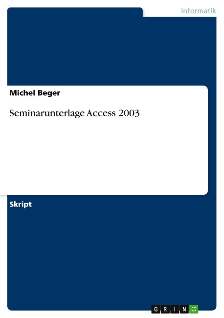 Seminarunterlage Access 2003 - Michel Beger
