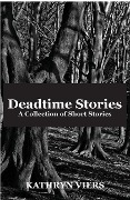Cover-Bild zum Titel 'Deadtime Stories: A collection of short stories' von 'Kathryn Viers'