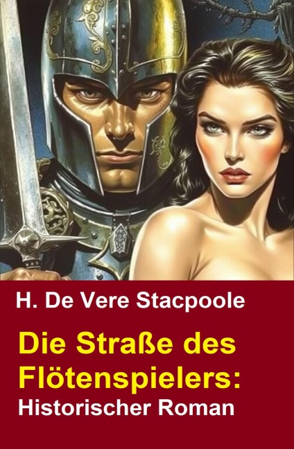 Die Straße des Flötenspielers: Historischer Roman - H. De Vere Stacpoole