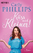 Cover-Bild zum Titel 'Küss mich, Kleiner!' von 'Carly Phillips'