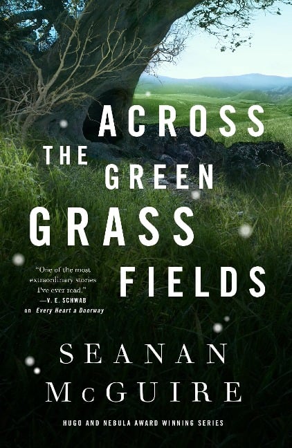 Across the Green Grass Fields - Seanan Mcguire