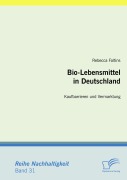Cover-Bild zum Titel 'Bio-Lebensmittel in Deutschland: Kaufbarrieren und Vermarktung' von 'Rebecca Faltins'