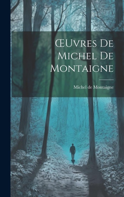 OEuvres De Michel De Montaigne - Michel De Montaigne