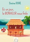 Cover-Bild zum Titel 'Et un jour, le BONHEUR nous frôle' von 'Sixtine Doré'