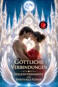 Cover-Bild zum Titel 'Göttliche Verbindungen. Seelenverwandte  und  Spirituelle Führer' von 'Alina Rubi'
