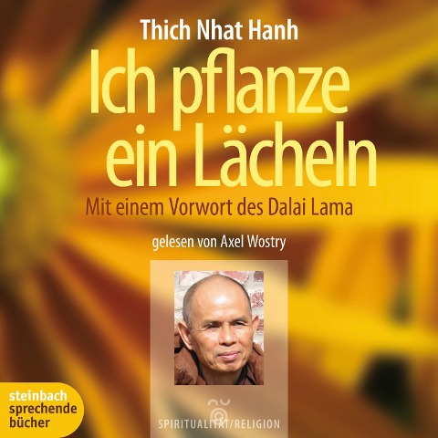 Ich pflanze ein Lächeln - Mit einem Vorwort des Dalai Lama (Ungekürzt) - Thich Nhat Hanh