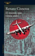 Cover-Bild zum Titel 'El mundo que vimos arder' von 'Renato Cisneros'
