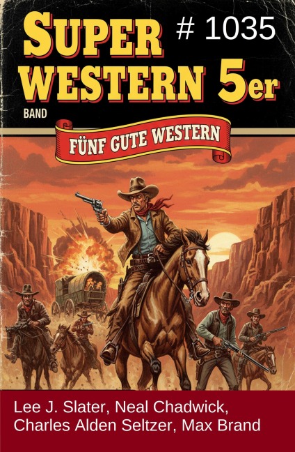 Super Western 5er Band 1035 - Fünf gute Western - Lee J. Slater, Max Brand, Charles Alden Seltzer, Neal Chadwick
