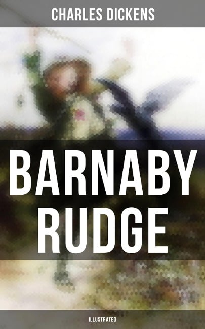 BARNABY RUDGE (Illustrated) - Charles Dickens