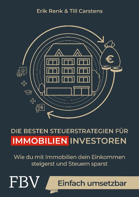 Die besten Steuerstrategien für Immobilieninvestoren - Erik Renk, Till Salewski