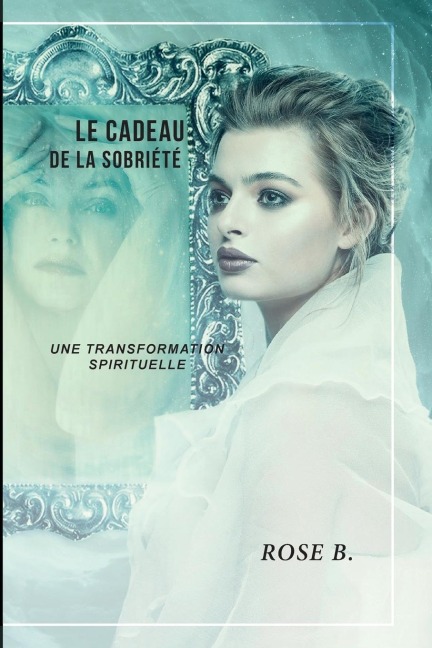 Le cadeau de la sobriété - Rose B.