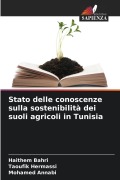 Cover-Bild zum Titel 'Stato delle conoscenze sulla sostenibilità dei suoli agricoli in Tunisia' von 'Haithem Bahri, Taoufik Hermassi, Mohamed Annabi'