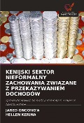 Cover-Bild zum Titel 'KENIJSKI SEKTOR NIEFORMALNY ZACHOWANIA ZWI¿ZANE Z PRZEKAZYWANIEM DOCHODÓW' von 'Jared Ongong'A, Hellen Kerina'