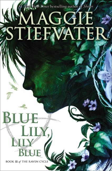 Blue Lily, Lily Blue (the Raven Cycle, Book 3) - Maggie Stiefvater