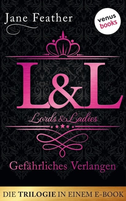 Lords & Ladies: Gefährliches Verlangen: Die Trilogie in einem eBook - Jane Feather