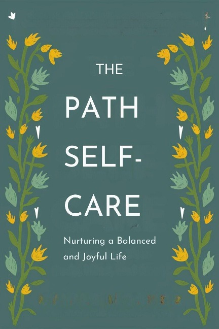 The Path to Self-Care: Nurturing a Balanced and Joyful Life (Healthy Lifestyle, #1) - Adelle Louise Moss