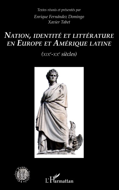 Nation identité et littérature en Europe et en Amérique latine (XIXème-XXème siècles) - Xavier Tabet, Enrique Fernandez Domingo