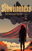 Cover-Bild zum Titel 'Die Schweinehexe - Eine Backpacker-Novelle' von 'Roman Maze'