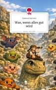 Cover-Bild zum Titel 'Was, wenn alles gut wird. Life is a Story - story.one' von 'Susanne Sammer'