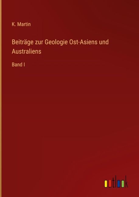Beiträge zur Geologie Ost-Asiens und Australiens - K. Martin