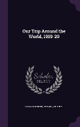 Cover-Bild zum Titel 'Our Trip Around the World, 1919-20' von 'Robert Oxnard, Nellie S Oxnard'