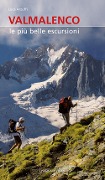 Valmalenco. Le più belle escursioni - Luca Arzuffi