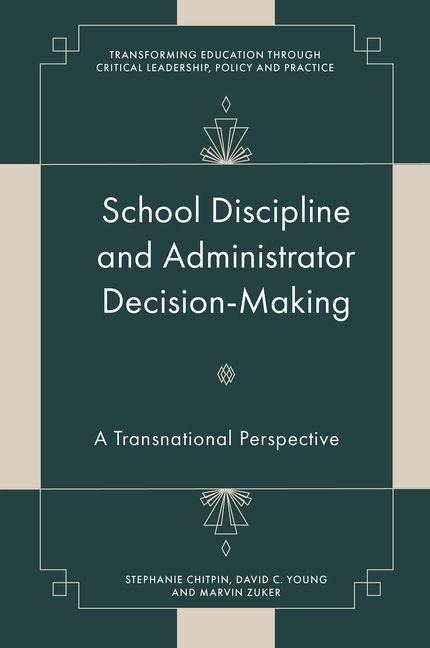 School Discipline and Administrator Decision-Making - Stephanie Chitpin, David C Young, Marvin Zuker