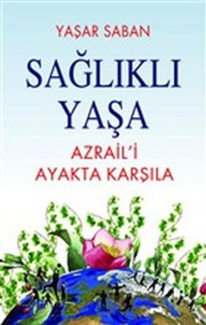 Saglikli Yasa - Azraili Ayakta Karsila - Yasar Saban