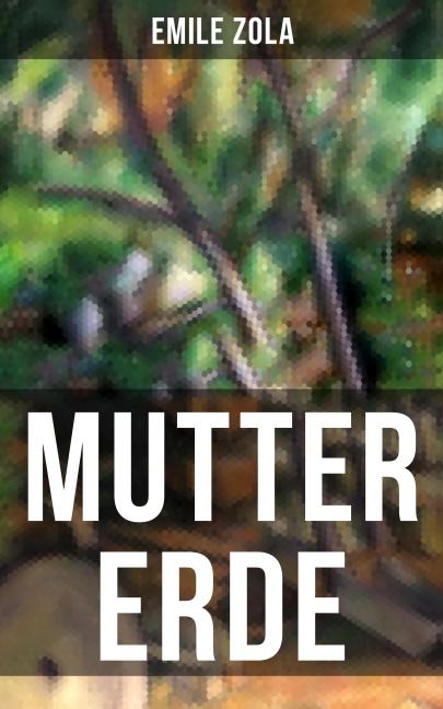Mutter Erde - Emile Zola