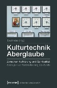 Kulturtechnik Aberglaube - 