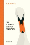 Der Schwan mit der Trompete - E. B. White