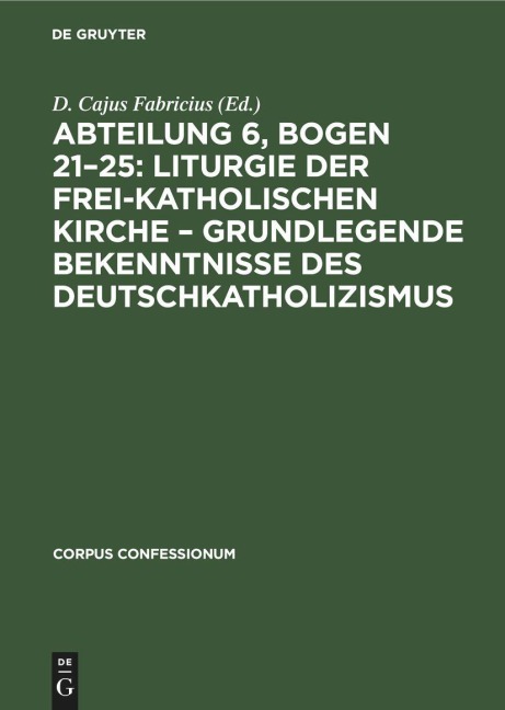 Abteilung 6, Bogen 21-25: Liturgie der frei-katholischen Kirche - Grundlegende Bekenntnisse des Deutschkatholizismus - 
