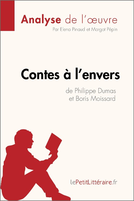 Contes à l'envers de Philippe Dumas et Boris Moissard (Analyse de l'oeuvre) - Lepetitlitteraire, Elena Pinaud, Margot Pépin