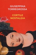 Cortile nostalgia - Giuseppina Torregrossa