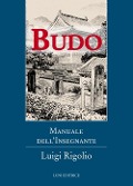 Budo. Manuale dell'insegnante - Luigi Rigolio