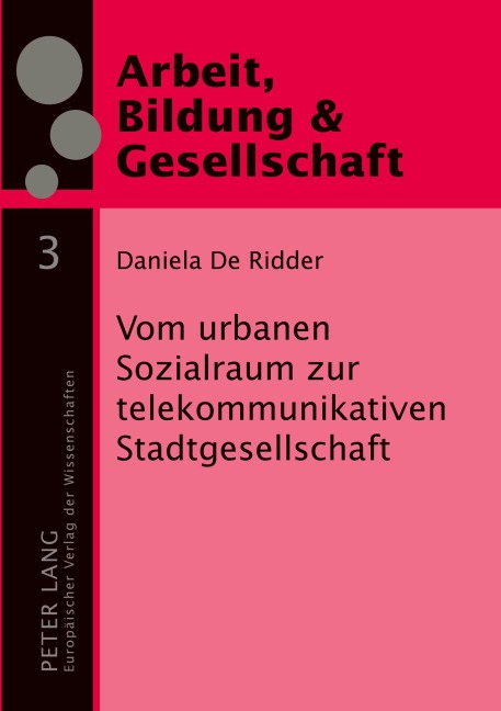 Vom urbanen Sozialraum zur telekommunikativen Stadtgesellschaft - Daniela De Ridder