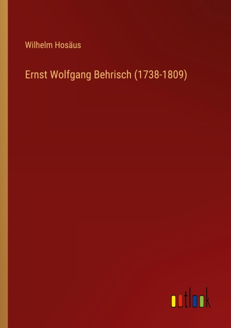 Ernst Wolfgang Behrisch (1738-1809) - Wilhelm Hosäus