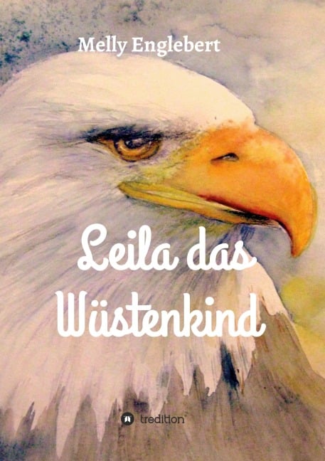 Leila das Wüstenkind - Melly Englebert