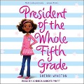 President of the Whole Fifth Grade Lib/E - Sherri Winston