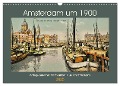 Amsterdam um 1900 (Wandkalender 2025 DIN A3 quer), CALVENDO Monatskalender - Jens Siebert