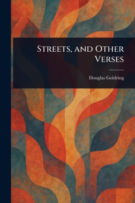 Streets, and Other Verses - Douglas Goldring