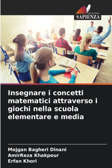 Insegnare i concetti matematici attraverso i giochi nella scuola elementare e media - Mojgan Bagheri Dinani, Amirreza Khakpour, Erfan Khori