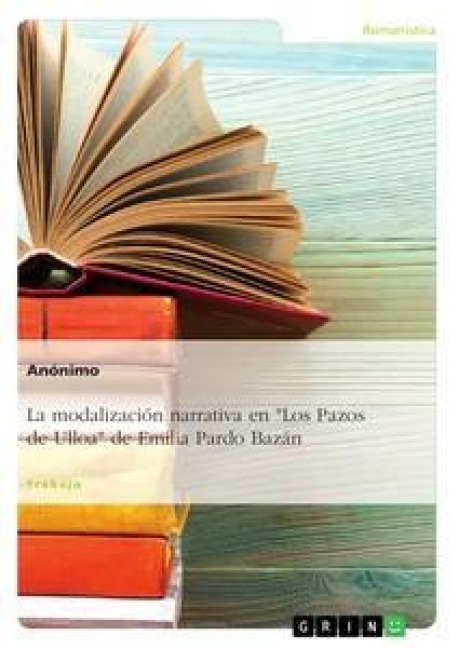 La modalización narrativa en "Los Pazos de Ulloa" de Emilia Pardo Bazán - Anonym
